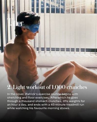 an image detailing one part of patrick bateman’s complicated morning routine: “light workout of 1,000 crunches. In the novel, Patrick’s exercise routine begins with stretching and floor exercises. Afterwhich he goes through a thousand stomach crunches, lifts weights for an hour a day, and ends with a 45-minute treadmill run while watching his favourite morning shows.”